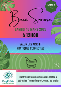 BAIN SONORE AU SALON DES ARTS ET PRATIQUES CONNECTEES  DU 15 MARS 2025 SEANCE DE  12H